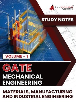 GATE Mechanical Engineering Materials, Manufacturing and Industrial Engineering (Vol 1) Topic-wise Notes | A Complete Preparation Study Notes with Solved MCQs