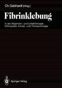 Fibrinklebung in der Allgemein- und Unfallchirurgie, Orthopädie, Kinder- und Thoraxchirurgie