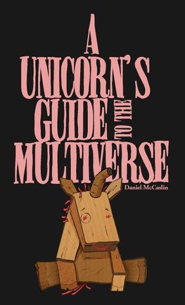 A Unicorn's Guide to the Multiverse