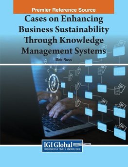 Cases on Enhancing Business Sustainability Through Knowledge Management Systems