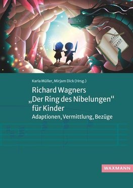 Richard Wagners "Der Ring des Nibelungen" für Kinder