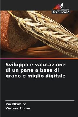 Sviluppo e valutazione di un pane a base di grano e miglio digitale