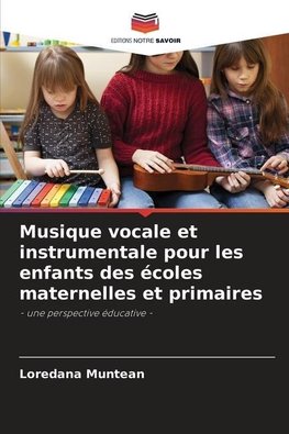 Musique vocale et instrumentale pour les enfants des écoles maternelles et primaires