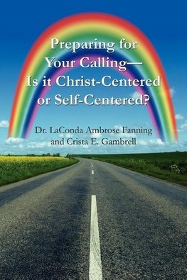 Preparing for Your Calling-Is it Christ-Centered or Self-Centered?