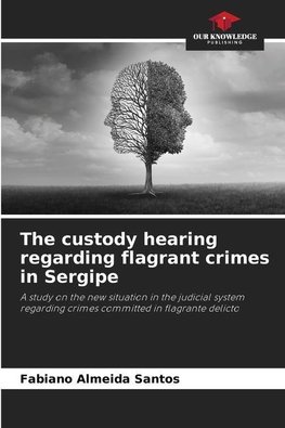 The custody hearing regarding flagrant crimes in Sergipe