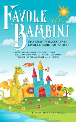 Favole per Bambini Una grande raccolta di favole e fiabe fantastiche. (Vol.7)