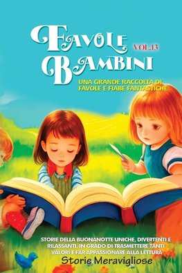 Favole per Bambini Una grande raccolta di favole e fiabe fantastiche. (Vol.13)