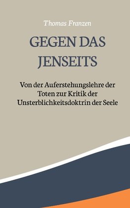 Gegen das Jenseits: