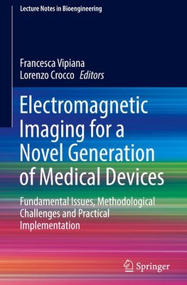 Electromagnetic Imaging for a Novel Generation of Medical Devices