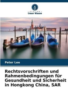 Rechtsvorschriften und Rahmenbedingungen für Gesundheit und Sicherheit in Hongkong China, SAR