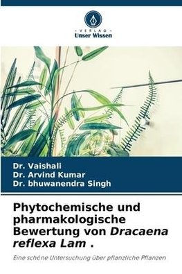 Phytochemische und pharmakologische Bewertung von Dracaena reflexa Lam .