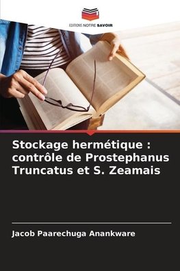 Stockage hermétique : contrôle de Prostephanus Truncatus et S. Zeamais