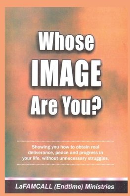 WHOSE IMAGE ARE YOU? LaFAMCALL