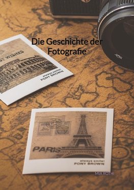 Die Geschichte der Fotografie