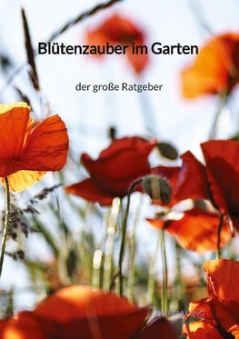 Blütenzauber im Garten - der große Ratgeber