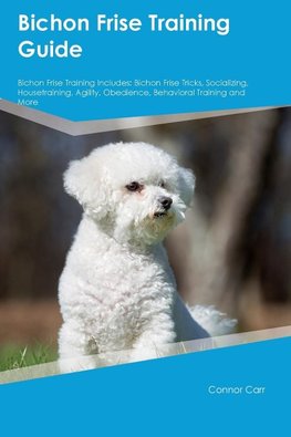 Bichon Frise Training Guide  Bichon Frise Training Includes