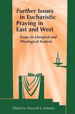 Further Issues in Eucharistic Praying in East and West