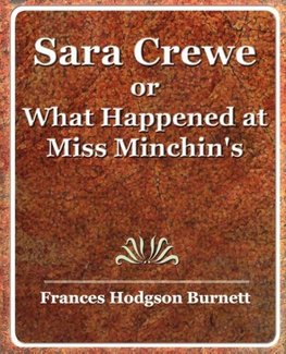 Sara Crewe or What Happened at Miss Minchin's