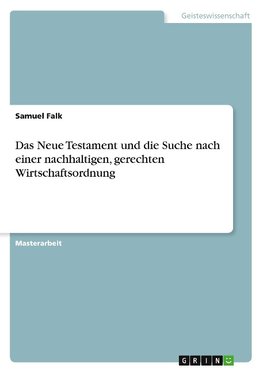 Das Neue Testament und die Suche nach einer nachhaltigen, gerechten Wirtschaftsordnung