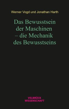 Das Bewusstsein der Maschinen - die Mechanik des Bewusstseins