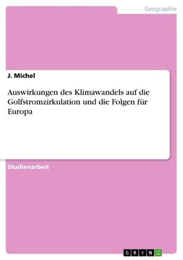 Auswirkungen des Klimawandels auf die Golfstromzirkulation und die Folgen für Europa