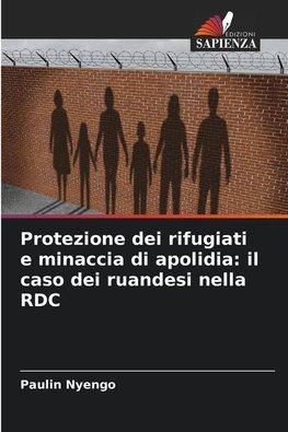 Protezione dei rifugiati e minaccia di apolidia: il caso dei ruandesi nella RDC