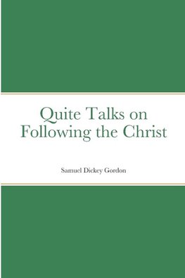 Quite Talks on Following the Christ