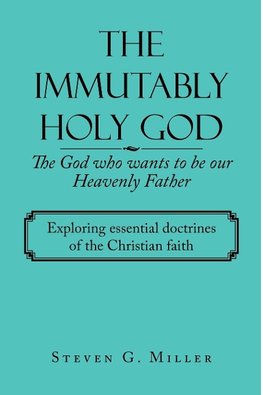 The Immutably Holy God    the God Who Wants to Be Our Heavenly Father