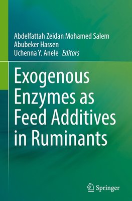 Exogenous Enzymes as Feed Additives in Ruminants