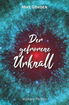 Der gefrorene Urknall