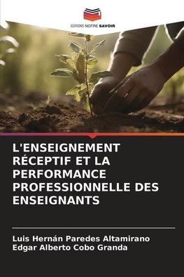 L'ENSEIGNEMENT RÉCEPTIF ET LA PERFORMANCE PROFESSIONNELLE DES ENSEIGNANTS