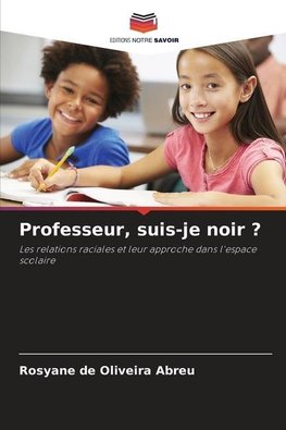 Professeur, suis-je noir ?