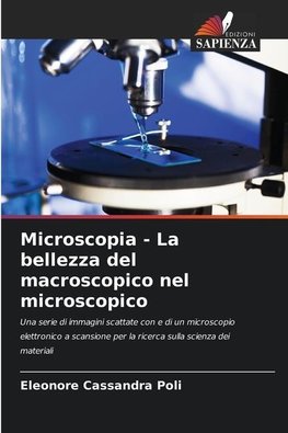 Microscopia - La bellezza del macroscopico nel microscopico