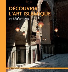 Découvrir l'art islamique en Méditerranée