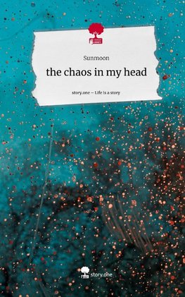 the chaos in my head. Life is a Story - story.one