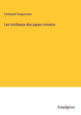 Les tombeaux des papes romains