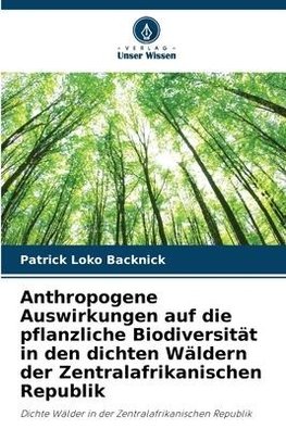 Anthropogene Auswirkungen auf die pflanzliche Biodiversität in den dichten Wäldern der Zentralafrikanischen Republik