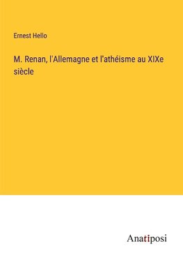 M. Renan, l'Allemagne et l'athéisme au XIXe siècle