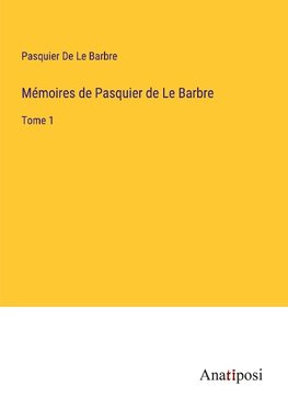 Mémoires de Pasquier de Le Barbre