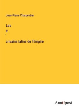 Les é¿crivains latins de l'Empire