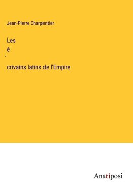 Les é¿crivains latins de l'Empire