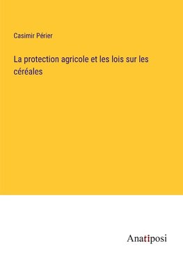 La protection agricole et les lois sur les céréales