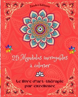 25 Mandalas incroyables à colorier