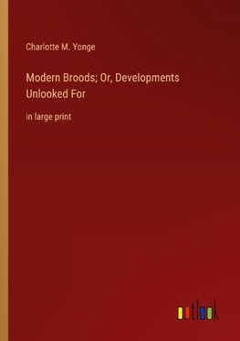 Modern Broods; Or, Developments Unlooked For