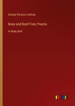 Rose and Roof-Tree; Poems