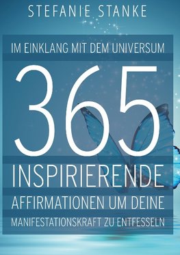 Im Einklang mit dem Universum 365 Inspirierende Affirmationen um deine Manifestations-kraft zu entfesseln