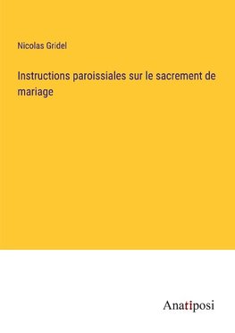 Instructions paroissiales sur le sacrement de mariage