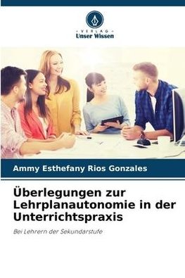 Überlegungen zur Lehrplanautonomie in der Unterrichtspraxis