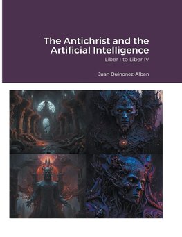 The Antichrist and the Artificial Intelligence (Liber I to Liber IV)