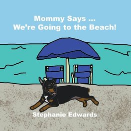 Mommy Says ... We're Going to the Beach!